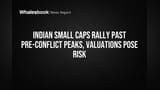 Indian Small Caps Rally Past Pre-Conflict Peaks, Valuations Pose Risk