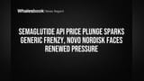 Semaglutide API விலை வீழ்ச்சி: ஜெனரிக் மருந்துகளின் அதிரடி, நோவோ நோர்டிஸ்க் மீது அழுத்தம்!