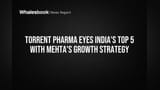 Torrent Pharma Share Price: இந்தியாவின் டாப் 5 லிஸ்ட்டில் நுழையும் Torrent Pharma! மேத்தாவின் அதிரடி வியூகம்!