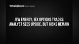 JSW Energy, IEX Options Trades: Analyst Sees Upside, but Risks Remain