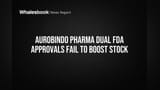 Aurobindo Pharma Dual FDA Approvals Fail to Boost Stock