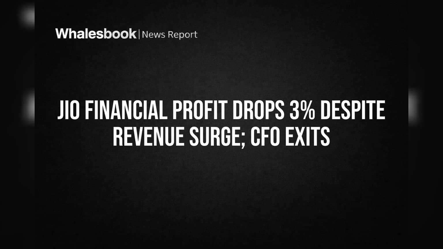 Jio Financial Profit Drops 3% Despite Revenue Surge; CFO Exits