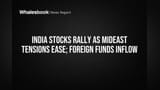 India Stocks Rally as Mideast Tensions Ease; Foreign Funds Inflow