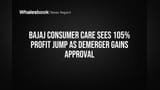 Bajaj Consumer Care Sees 105% Profit Jump as Demerger Gains Approval
