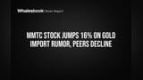 MMTC Stock Jumps 16% on Gold Import Rumor, Peers Decline