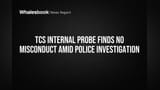 TCS Internal Probe Finds No Misconduct Amid Police Investigation