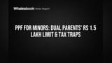 PPF for Minors: Dual Parents' Rs 1.5 Lakh Limit & Tax Traps