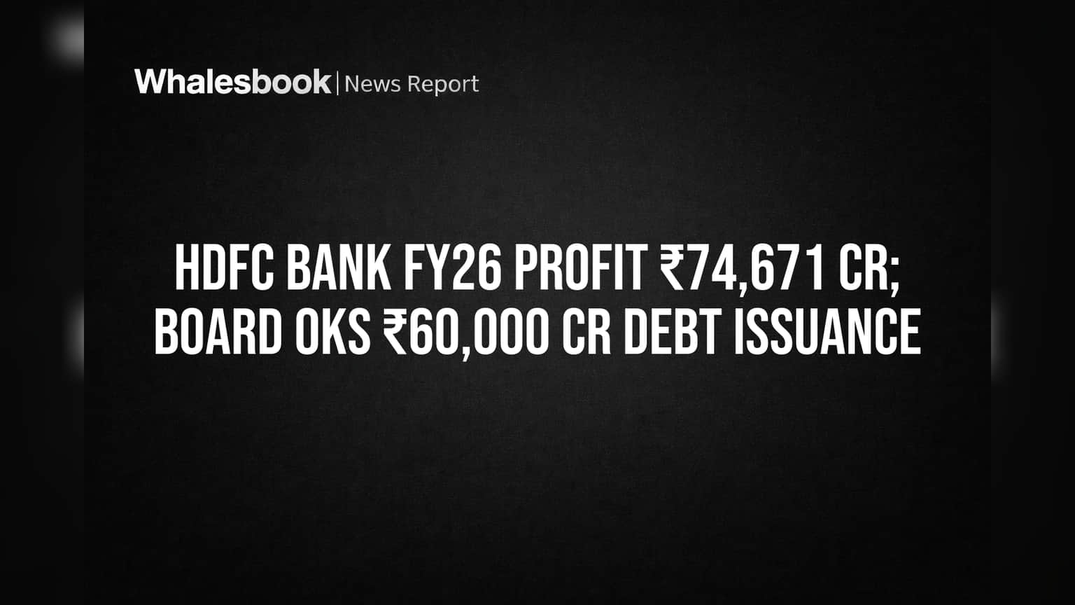 HDFC Bank: FY26-ல் ₹74,671 கோடி லாபம்! பங்குதாரர்களுக்கு ₹15.50 டிவிடெண்ட், ₹60,000 கோடி கடன் பத்திர வெளியீட்டிற்கு ஒப்புதல்!