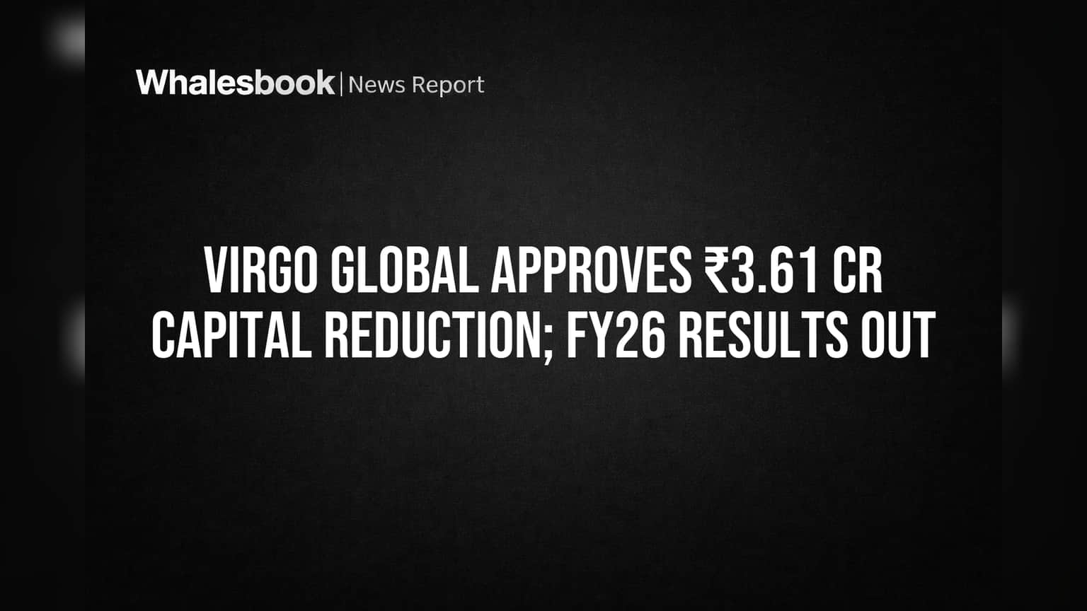 Virgo Global Share: நஷ்டத்தை துடைக்க அதிரடி திட்டம்! மூலதன குறைப்புக்கு ஒப்புதல்