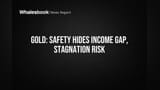 Gold: Safe Haven Myth? Income Gap and Stagnation Risk