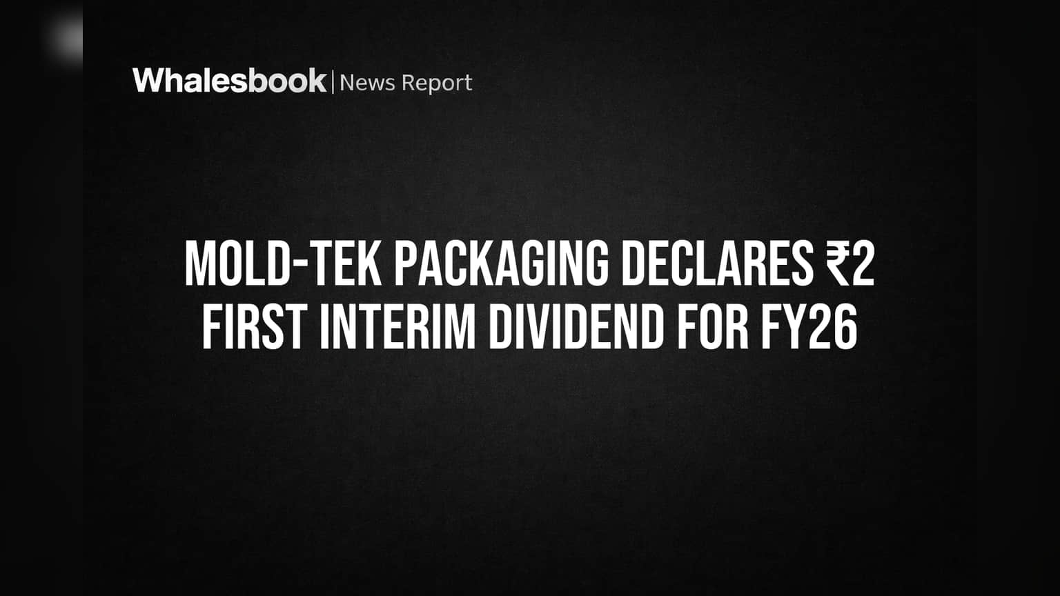 Mold-Tek Packaging Share Update: गुंतवणूकदारांसाठी आनंदाची बातमी! **₹2** चा अंतरिम डिव्हिडंड घोषित