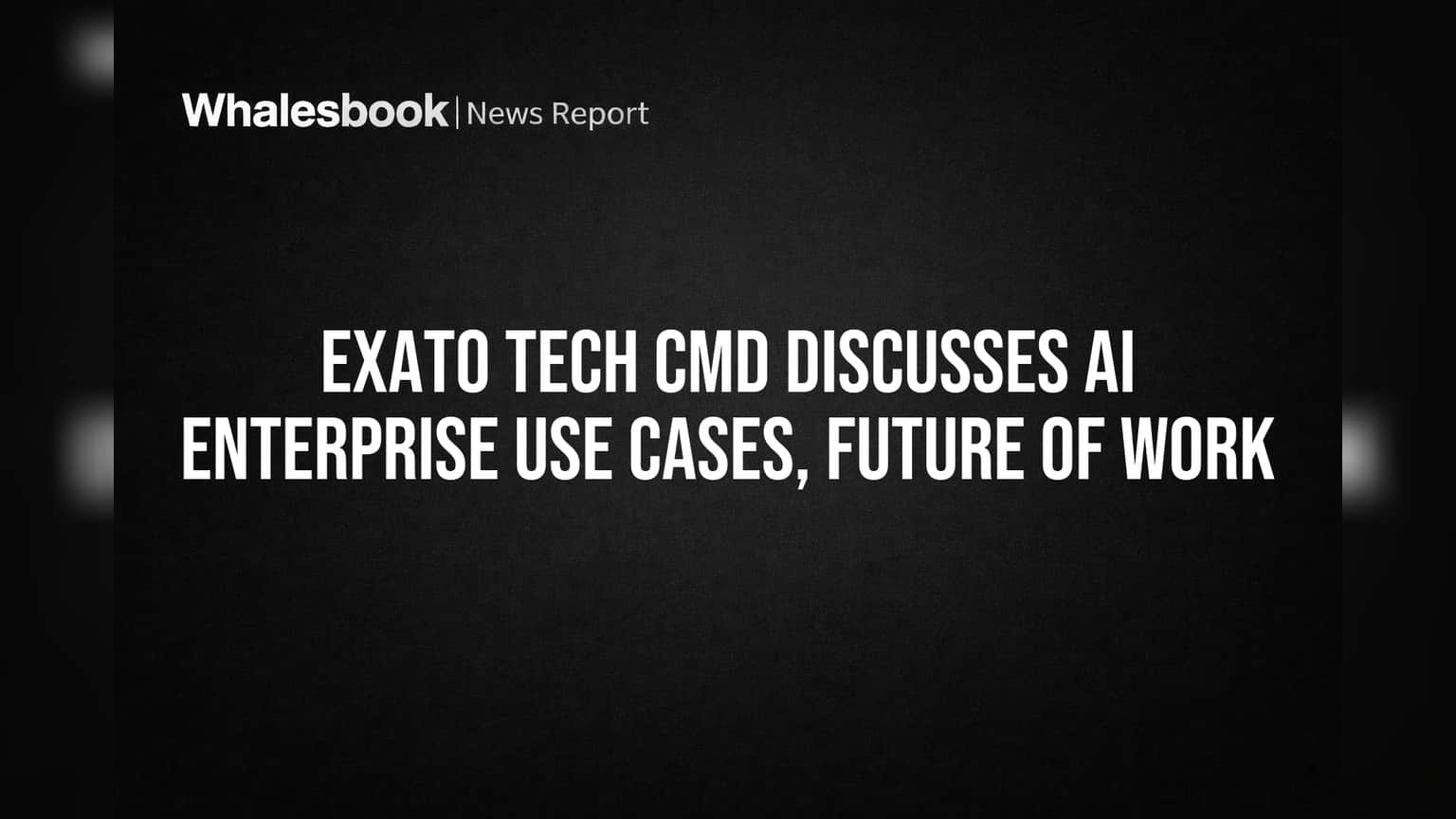 Exato Technologies: AI માં અગ્રેસર! CMD ના Podcast ચર્ચાથી રોકાણકારોને મળશે નવી દિશા