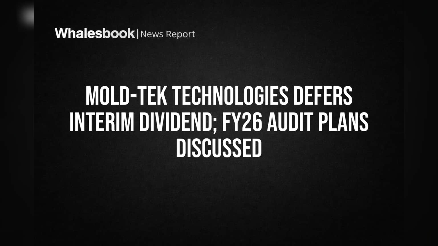 Mold-Tek Technologies: शेअरहोल्डर्सना धक्का! कंपनीने डिव्हिडंडला लावली "ब्रेक", भविष्यातील योजनांवर लक्ष