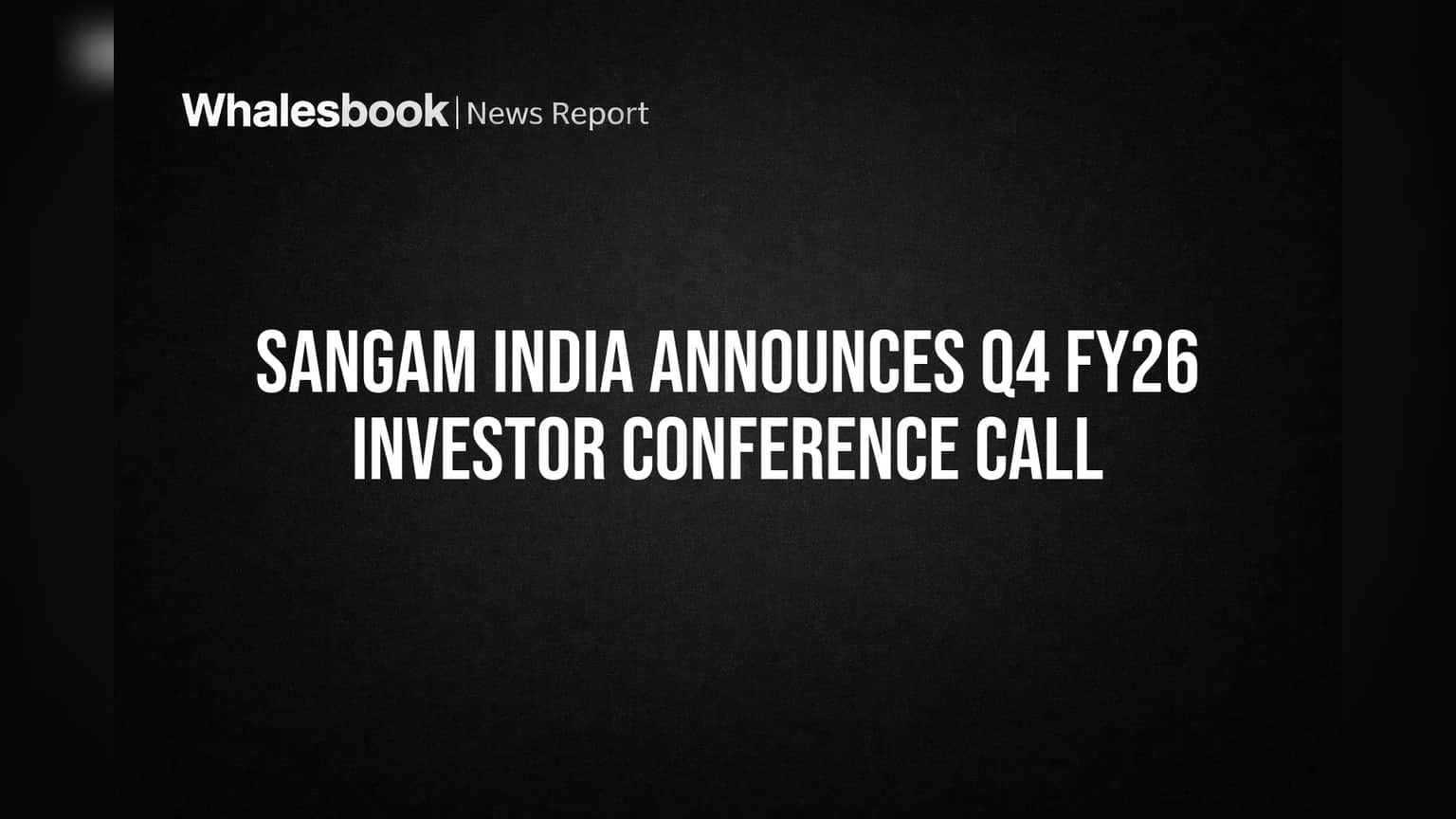 संगम इंडिया Q4 FY26: गुंतवणूकदारांसाठी महत्त्वाची घोषणा; व्यवस्थापकीय संचालक देणार निकालांची माहिती!