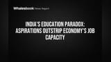 India's Education Paradox: Aspirations Outstrip Economy's Job Capacity