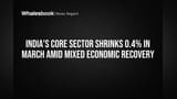 India's Core Sector Shrinks 0.4% in March Amid Mixed Economic Recovery