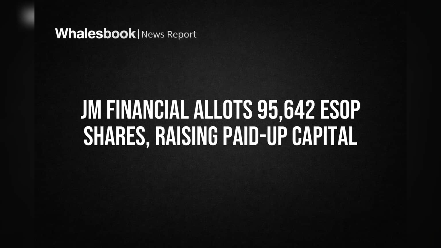 JM Financial Allots 95,642 ESOP Shares, Raising Paid-Up Capital