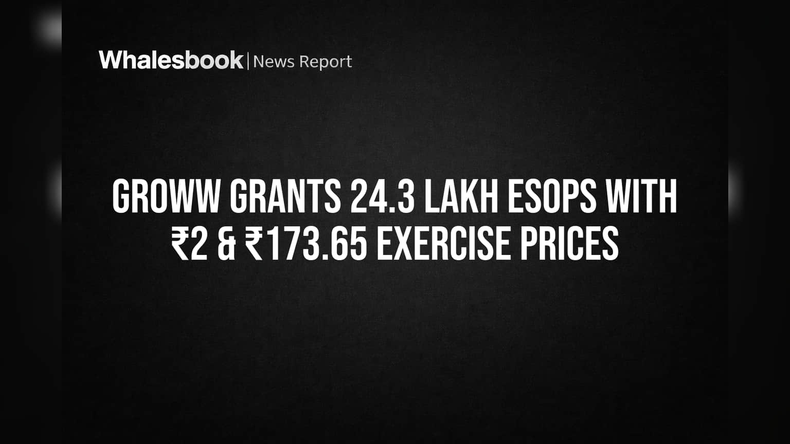 Groww Grants 24.3 Lakh ESOPs: ₹2 & ₹173.65 Prices Signal Retention, Dilution