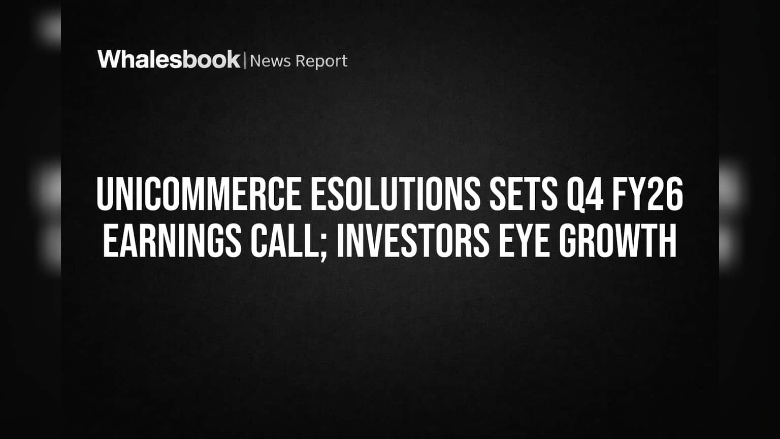 Unicommerce eSolutions: गुंतवणूकदारांसाठी महत्त्वाची तारीख! Q4 आणि FY26 निकालांवर होणार चर्चा, वाढीचा दृष्टिकोन महत्त्वाचा