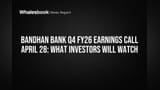 Bandhan Bank Q4 FY26 Earnings Call April 28: What Investors Will Watch