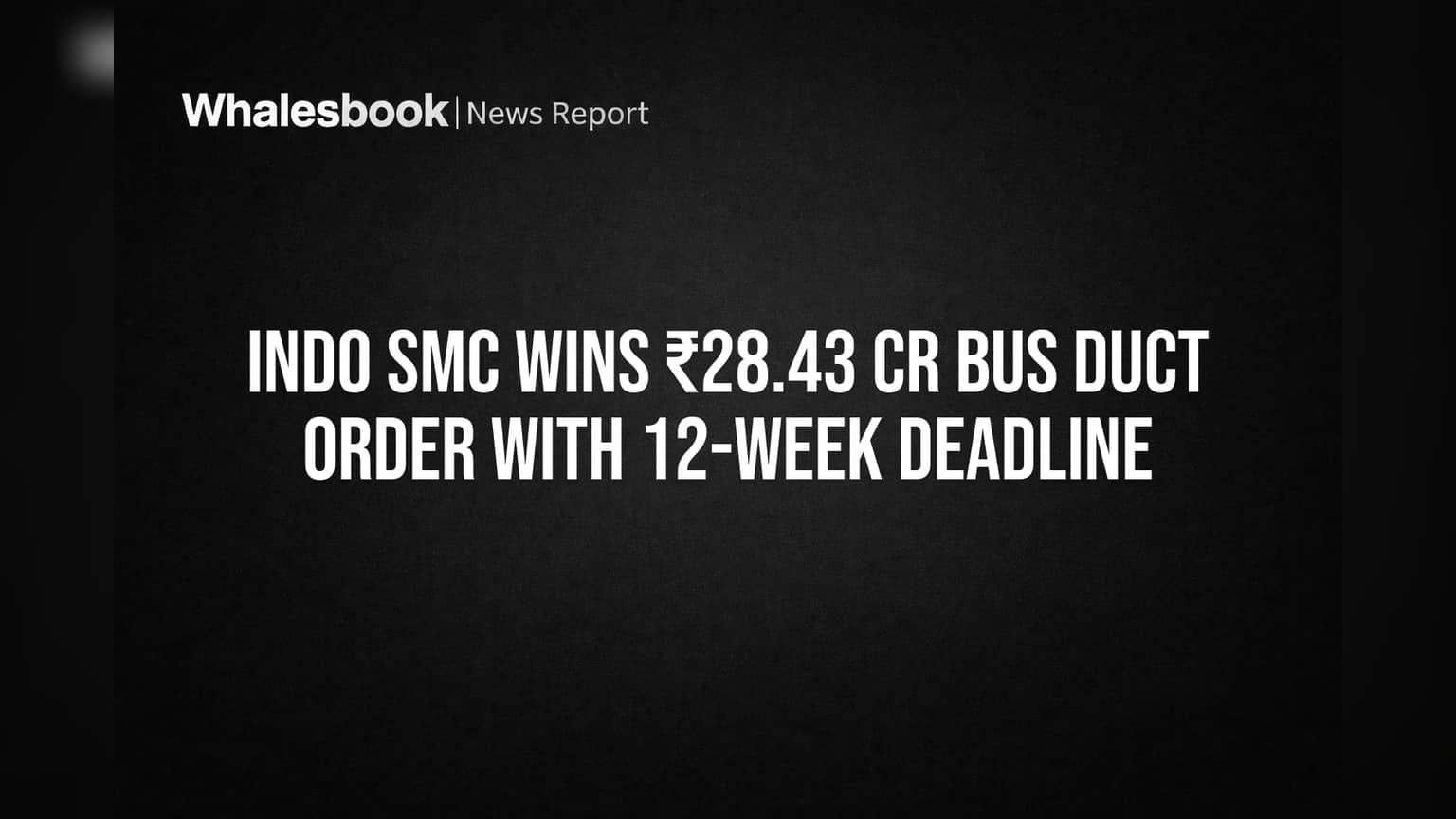 INDO SMC Wins ₹28.43 Cr Bus Duct Order with 12-Week Deadline