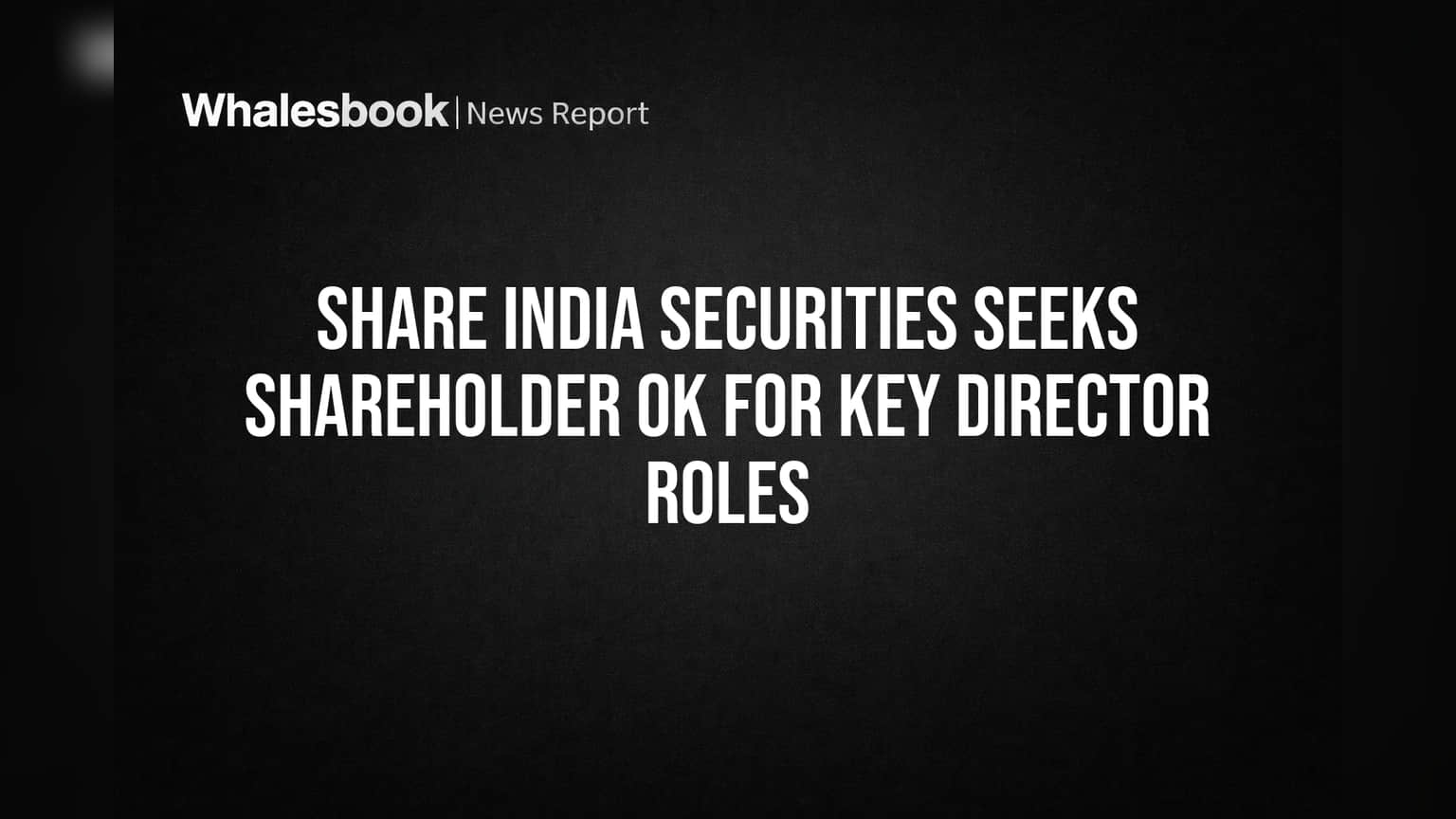 Share India Securities Seeks Shareholder OK for Key Director Roles