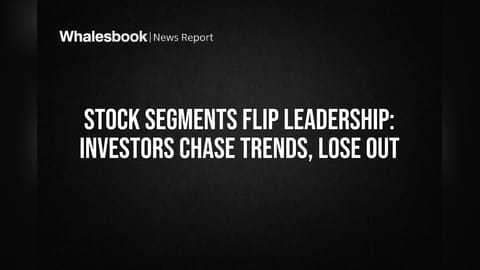 Stock Segments Flip Leadership: Investors Chase Trends, Lose Out