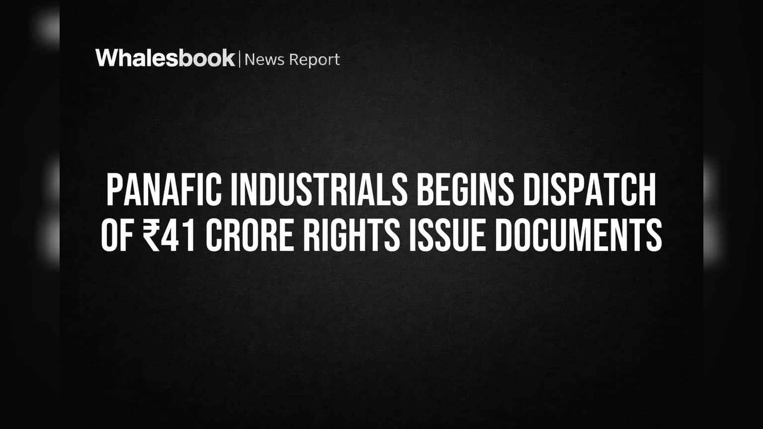 Panafic Industrials Begins Dispatch of ₹41 Crore Rights Issue Documents