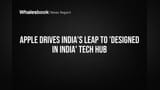 Apple Drives India's Leap to 'Designed in India' Tech Hub