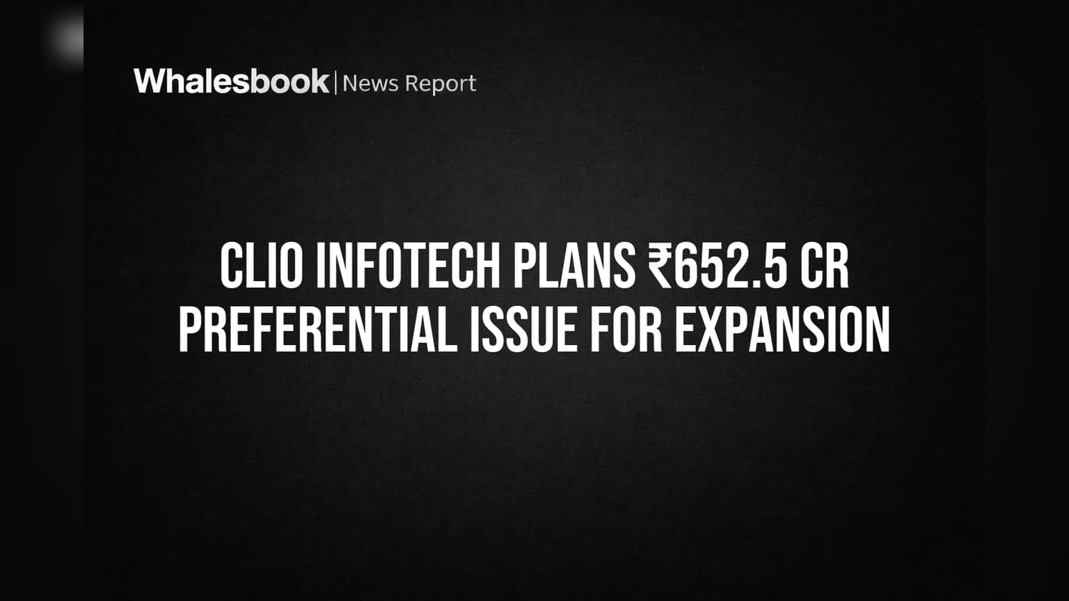 Clio Infotech Plans ₹652.5 Crore Fundraise to Fuel Expansion