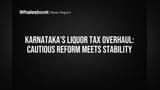 Karnataka Liquor Tax Shake-up: Gradual Reform for Stability