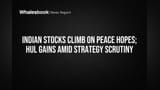 Indian Stocks Climb on Peace Hopes; HUL Gains Amid Strategy Scrutiny