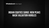 Indian Equities Surge: Record Peaks Mask Valuation Risks