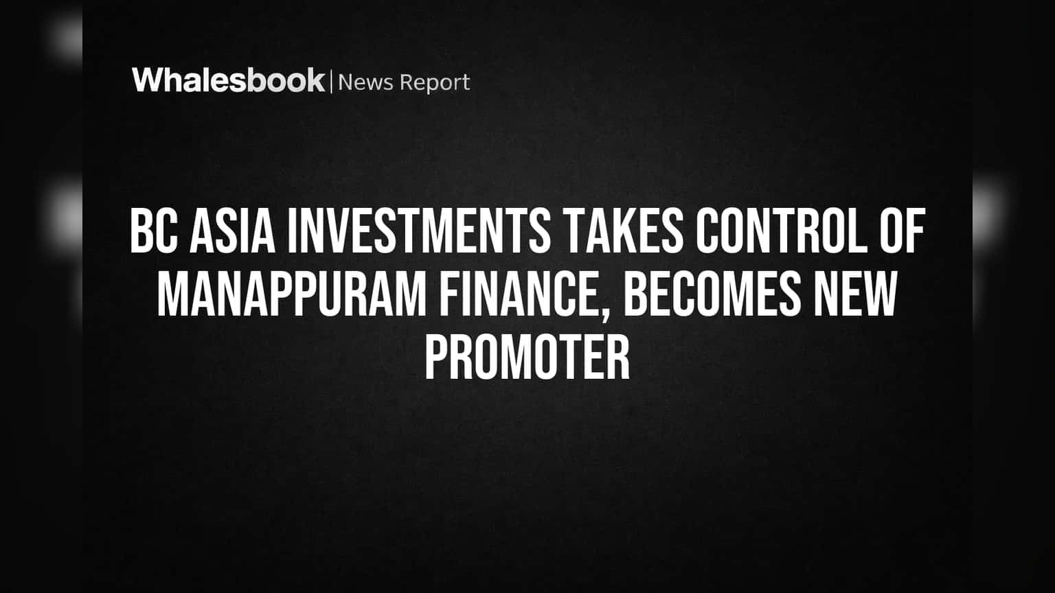 Manappuram Finance: புதிய புரமோட்டர்கள் வருகை! BC Asia Investments கட்டுப்பாட்டைக் கைப்பற்றியது