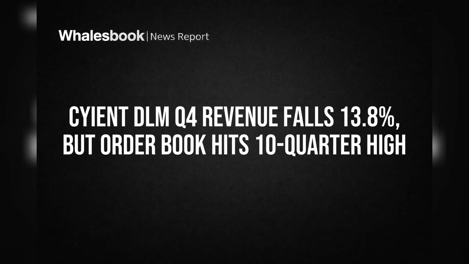 Cyient DLM Q4 Revenue Falls 13.8%, But Order Book Hits 10-Quarter High