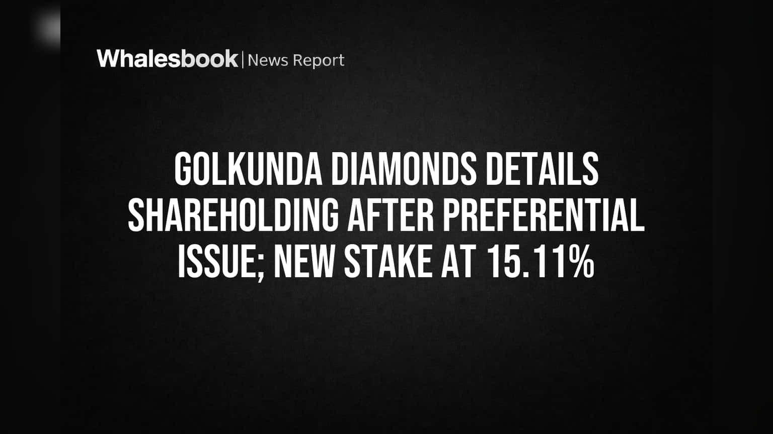 Golkunda Diamonds Shareholding: नवीन गुंतवणूकदारांची एन्ट्री, कंपनीच्या मालकी हक्कात मोठे बदल!