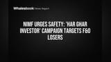 NIMF Urges Safety: 'Har Ghar Investor' Campaign Targets F&O Losers