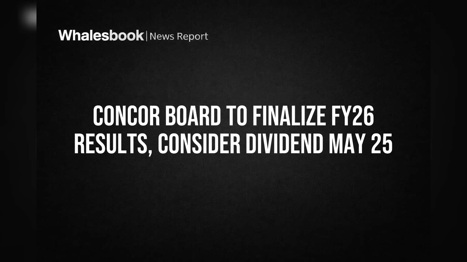 CONCOR Share Price: முக்கிய அறிவிப்பு! FY26 நிதிநிலை முடிவுகள், டிவிடெண்ட் அறிவிப்பு தேதி வெளியானது!