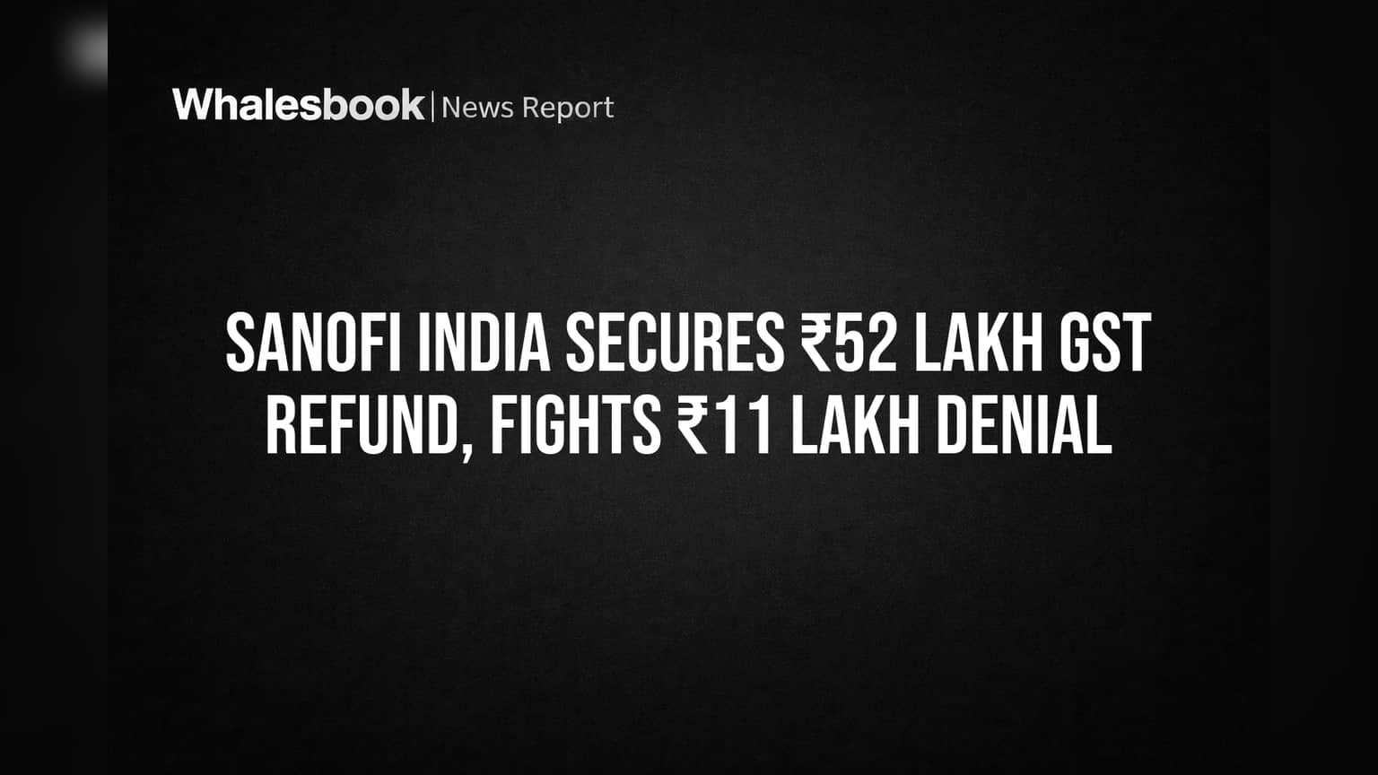 Sanofi India Share: வரித்துறையிடம் ₹52 லட்சம் GST Refund பெற்ற Sanofi India! ₹11 லட்சம்claim மேல்முறையீடு?