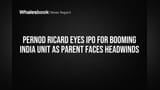 Pernod Ricard India: ਮਾਪੇ ਕੰਪਨੀ ਪਰੇਸ਼ਾਨ, ਭਾਰਤੀ ਯੂਨਿਟ IPO ਲਈ ਤਿਆਰ? ਜਾਣੋ ਪੂਰੀ ਕਹਾਣੀ