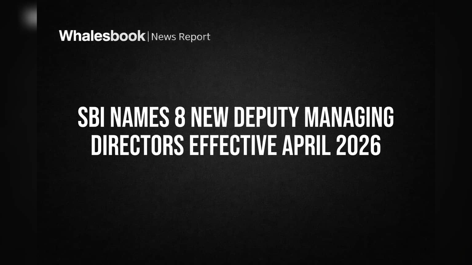 SBI Names 8 New Deputy Managing Directors Effective April 2026