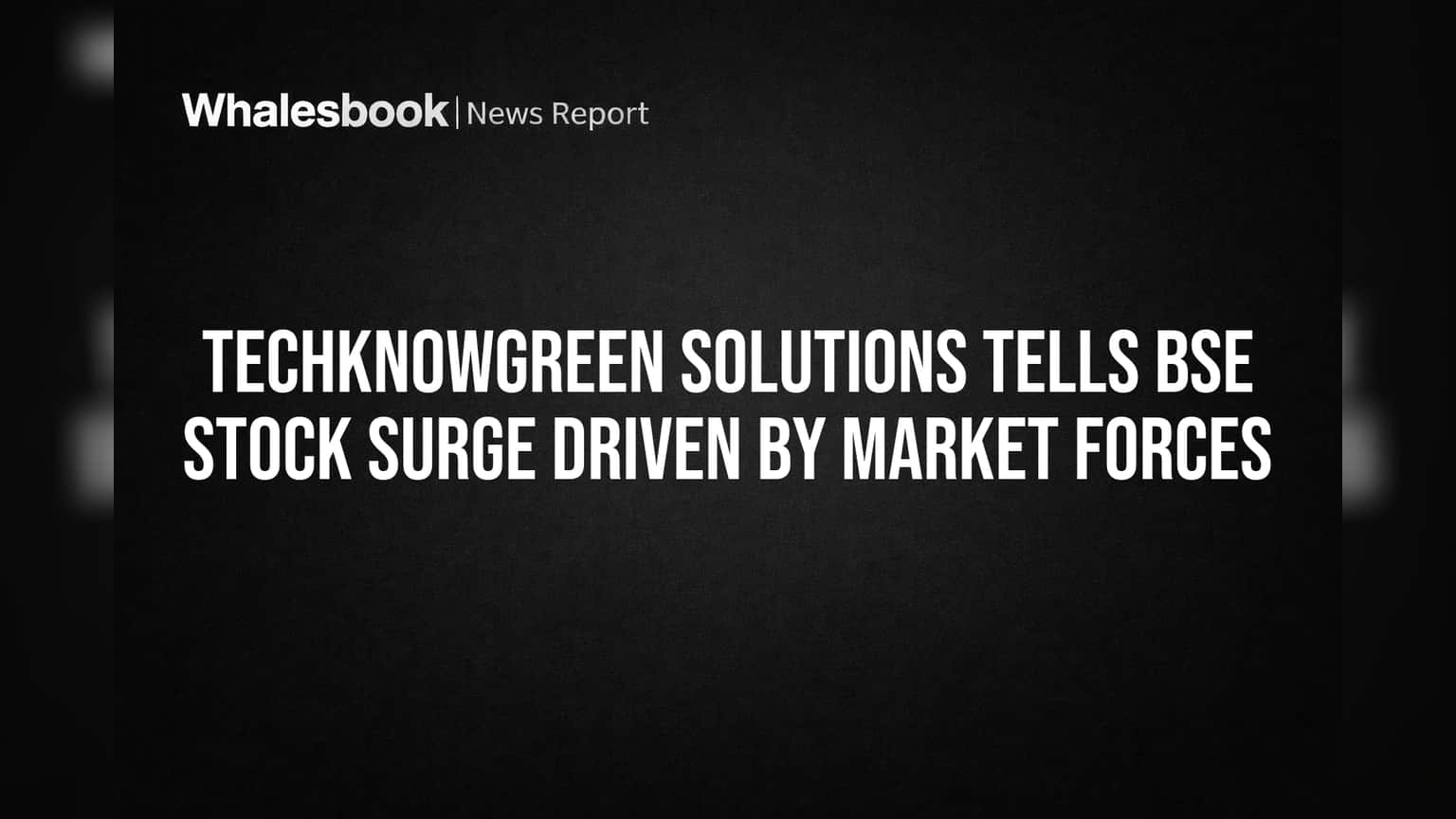 Techknowgreen Solutions Share Price: திடீர் ஏற்றம் ஏன்? கம்பெனி சொன்ன சந்தை நிலவரம்!