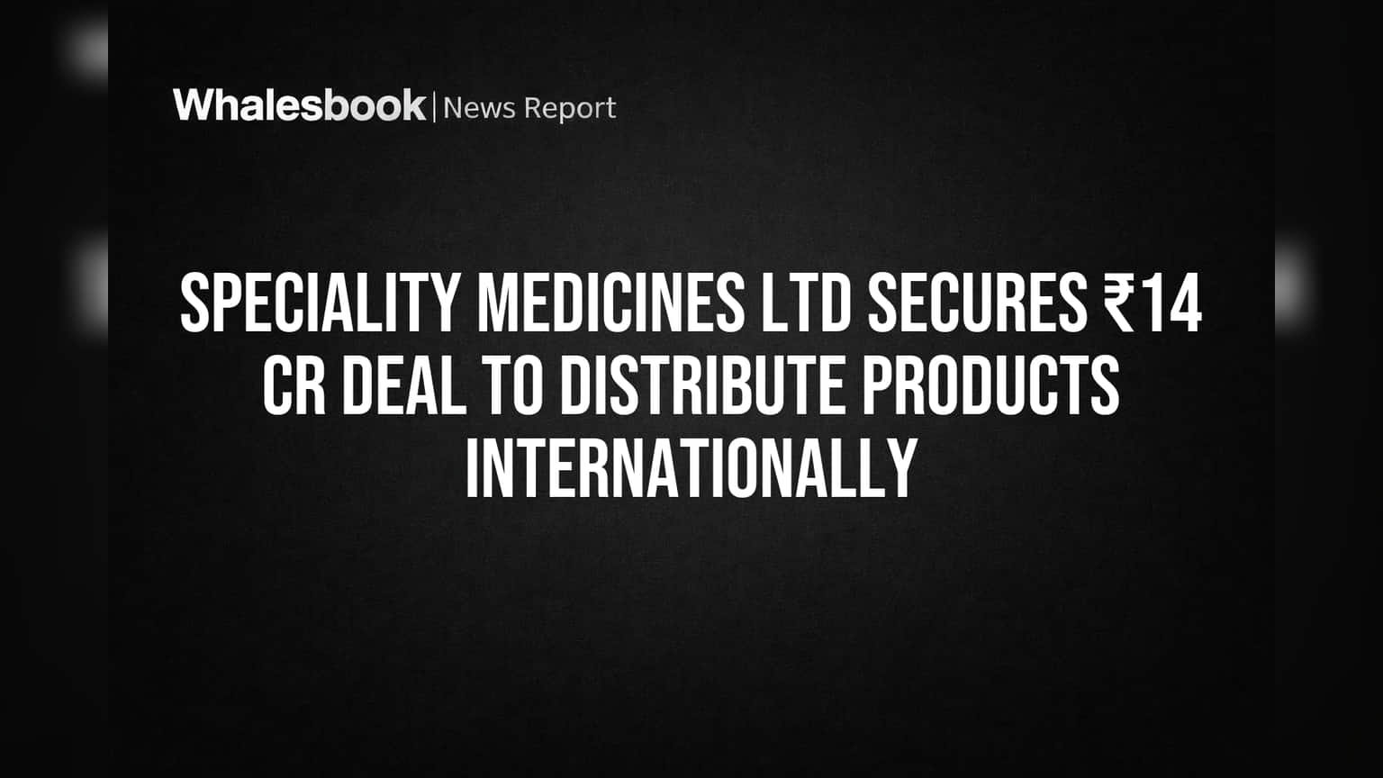 Speciality Medicines Ltd: आंतरराष्ट्रीय बाजारात मोठी झेप! ₹14 कोटींचा करार