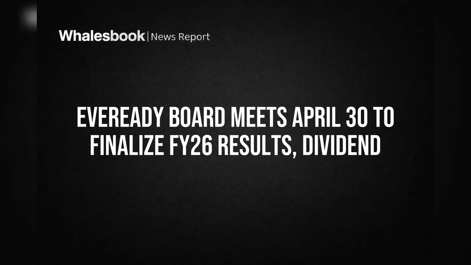 Eveready Share Price: રોકાણકારો તૈયાર રહો! 30 એપ્રિલે પરિણામ અને ડિવિડન્ડ પર મોટા સમાચાર