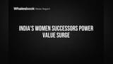 India's Women Successors Power Value Surge