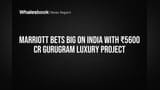 Marriott Bets Big on India with ₹5600 Cr Gurugram Luxury Project