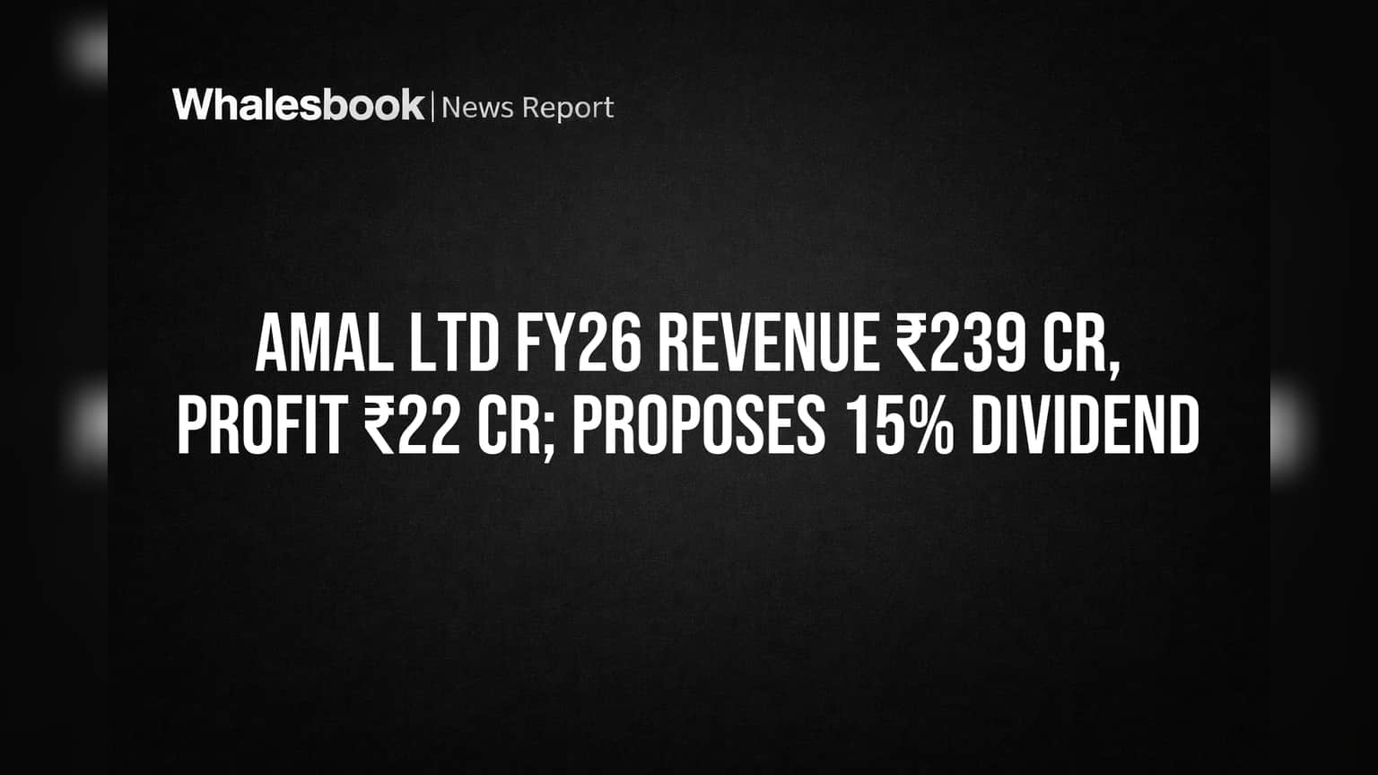 Amal Ltd: महसूल **239 कोटी** पार, पण नफ्यात तूट; तरीही गुंतवणूकदारांना मिळणार **15%** डिव्हिडंड!