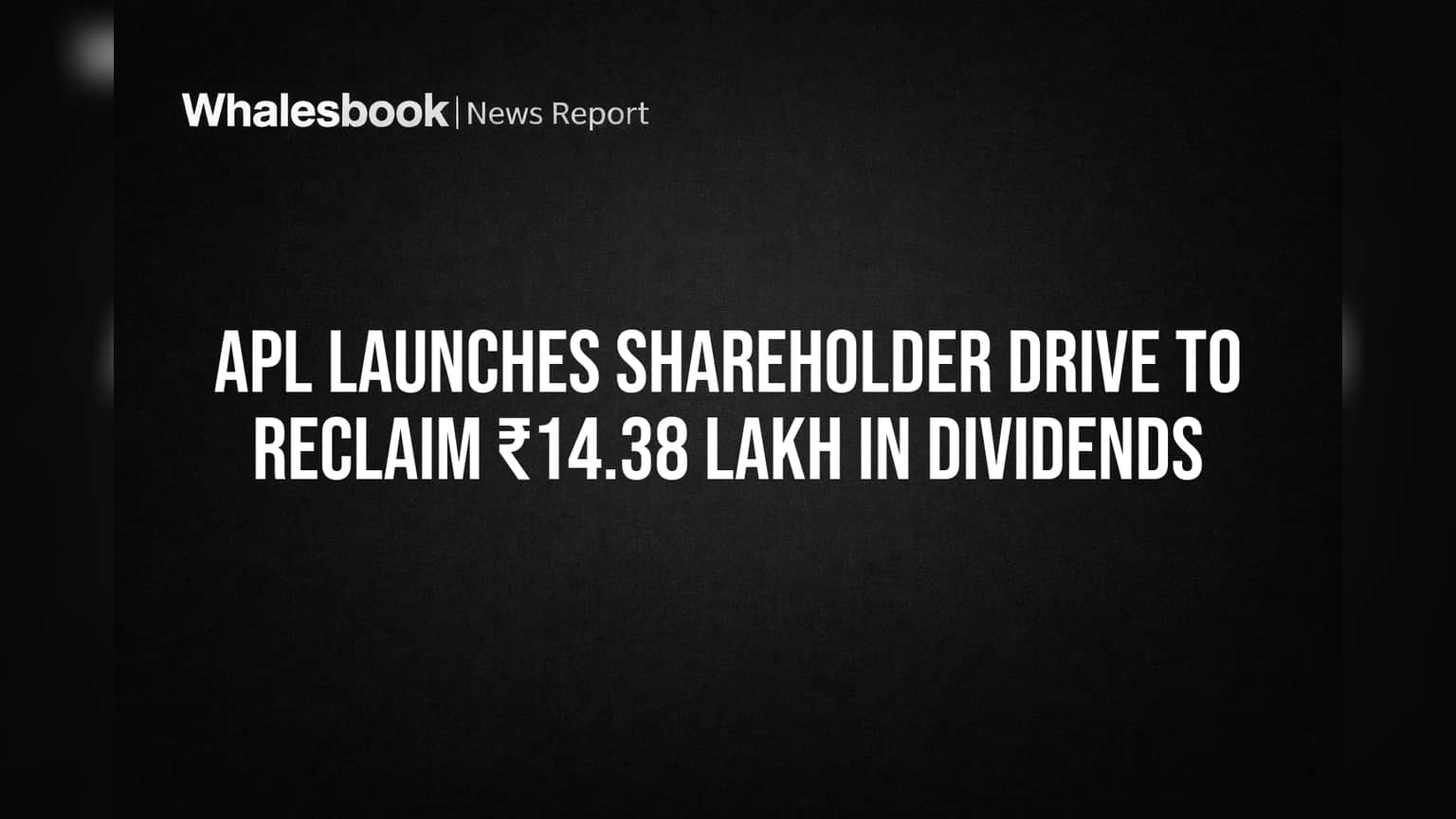 APL Launches Shareholder Drive to Reclaim ₹14.38 Lakh in Dividends