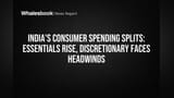 India's Consumer Spending Splits: Essentials Rise, Discretionary Faces Headwinds