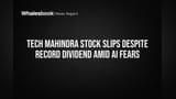 Tech Mahindra Stock Slips Despite Record Dividend Amid AI Fears